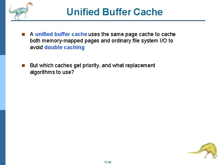 Unified Buffer Cache A unified buffer cache uses the same page cache to cache