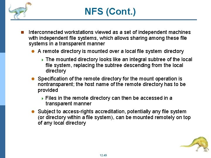 NFS (Cont. ) Interconnected workstations viewed as a set of independent machines with independent