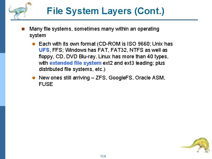 File System Layers (Cont. ) Many file systems, sometimes many within an operating system