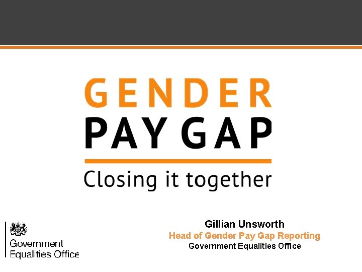 Gillian Unsworth Head of Gender Pay Gap Reporting
