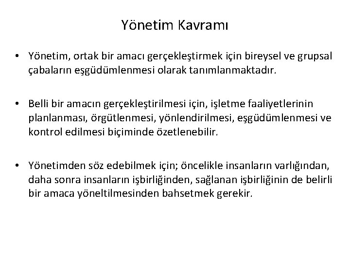 Yönetim Kavramı • Yönetim, ortak bir amacı gerçekleştirmek için bireysel ve grupsal çabaların eşgüdümlenmesi