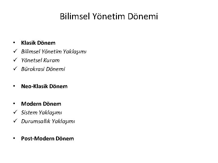 Bilimsel Yönetim Dönemi • ü ü ü Klasik Dönem Bilimsel Yönetim Yaklaşımı Yönetsel Kuram