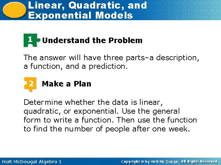 Linear, Quadratic, and Exponential Models 1 Understand the Problem The answer will have three