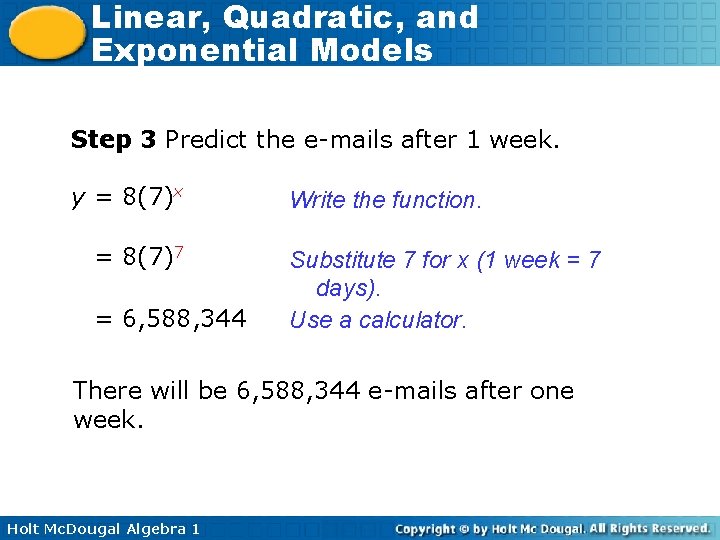 Linear, Quadratic, and Exponential Models Step 3 Predict the e-mails after 1 week. y