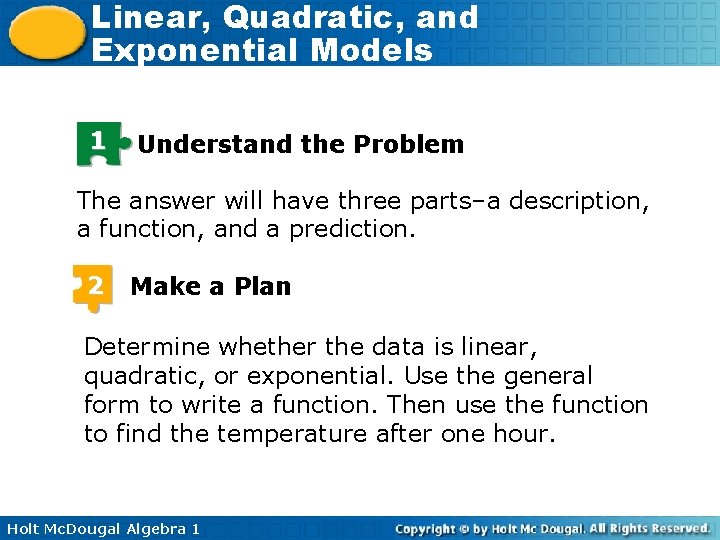 Linear, Quadratic, and Exponential Models 1 Understand the Problem The answer will have three