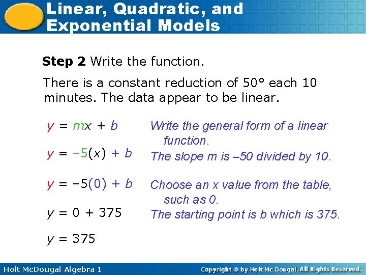 Linear, Quadratic, and Exponential Models Step 2 Write the function. There is a constant