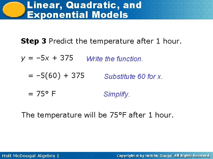 Linear, Quadratic, and Exponential Models Step 3 Predict the temperature after 1 hour. y