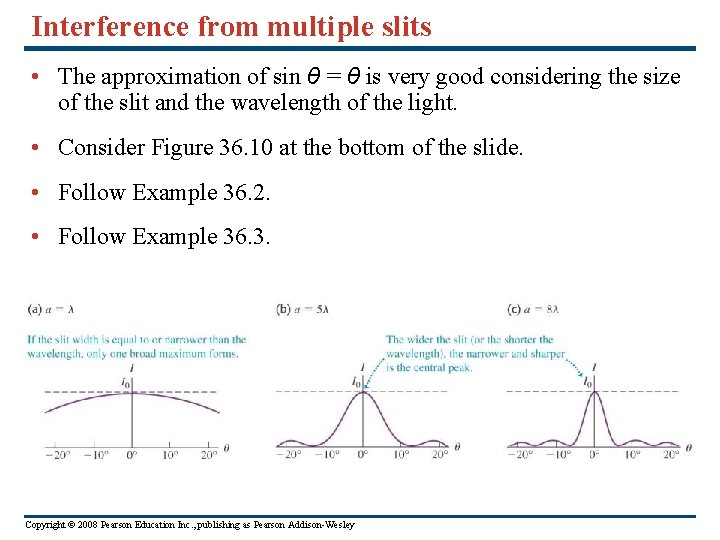 Interference from multiple slits • The approximation of sin θ = θ is very
