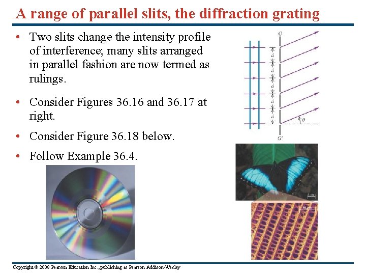 A range of parallel slits, the diffraction grating • Two slits change the intensity