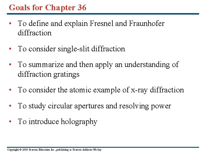 Goals for Chapter 36 • To define and explain Fresnel and Fraunhofer diffraction •