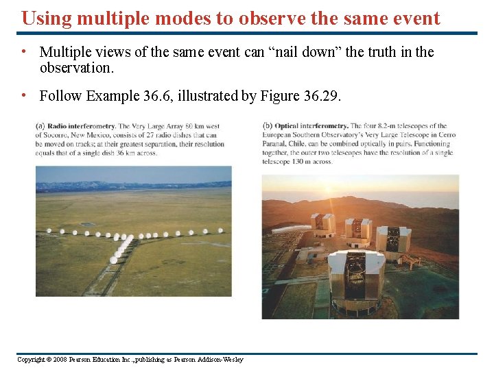 Using multiple modes to observe the same event • Multiple views of the same