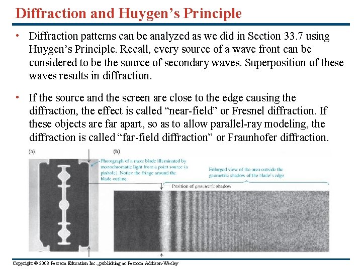 Diffraction and Huygen’s Principle • Diffraction patterns can be analyzed as we did in