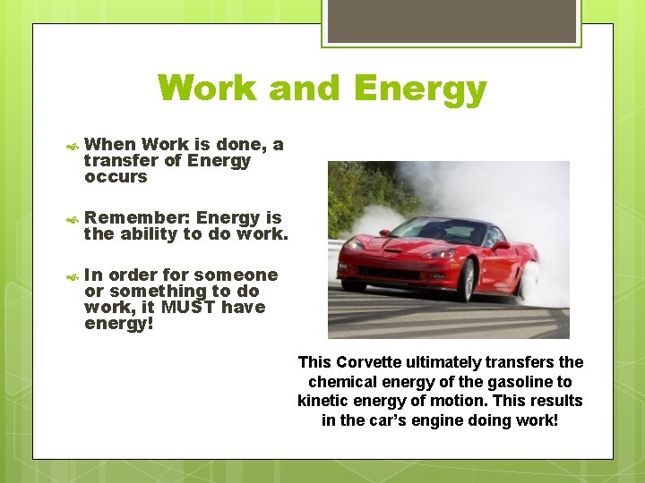 Work and Energy When Work is done, a transfer of Energy occurs Remember: Energy