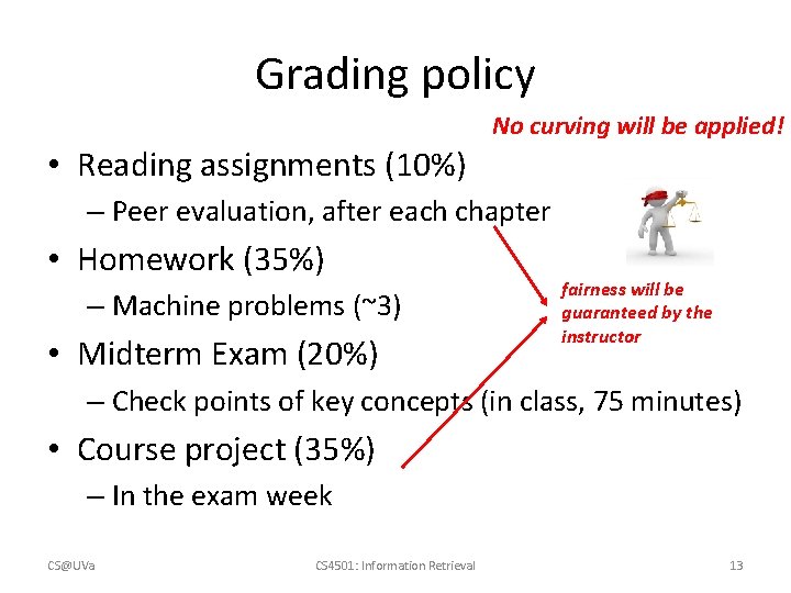 Grading policy No curving will be applied! • Reading assignments (10%) – Peer evaluation, Grading policy No curving will be applied! • Reading assignments (10%) – Peer evaluation,