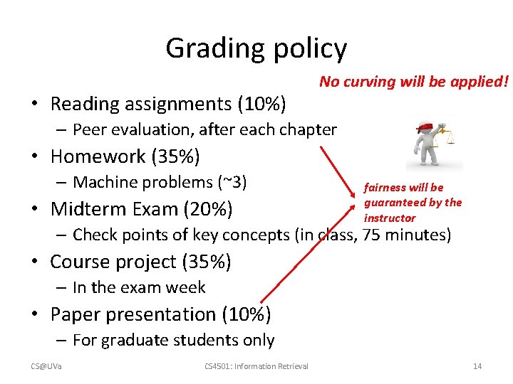 Grading policy • Reading assignments (10%) No curving will be applied! – Peer evaluation, Grading policy • Reading assignments (10%) No curving will be applied! – Peer evaluation,