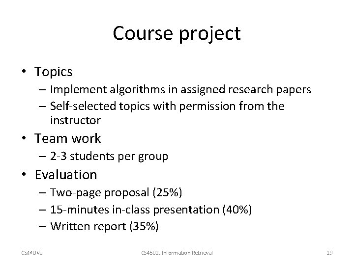 Course project • Topics – Implement algorithms in assigned research papers – Self-selected topics Course project • Topics – Implement algorithms in assigned research papers – Self-selected topics