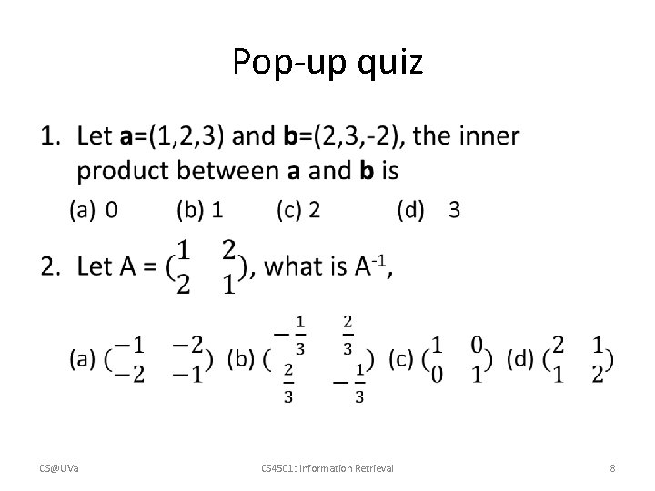 Pop-up quiz • CS@UVa CS 4501: Information Retrieval 8 Pop-up quiz • CS@UVa CS 4501: Information Retrieval 8