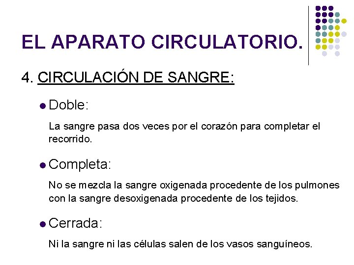 EL APARATO CIRCULATORIO. 4. CIRCULACIÓN DE SANGRE: l Doble: La sangre pasa dos veces