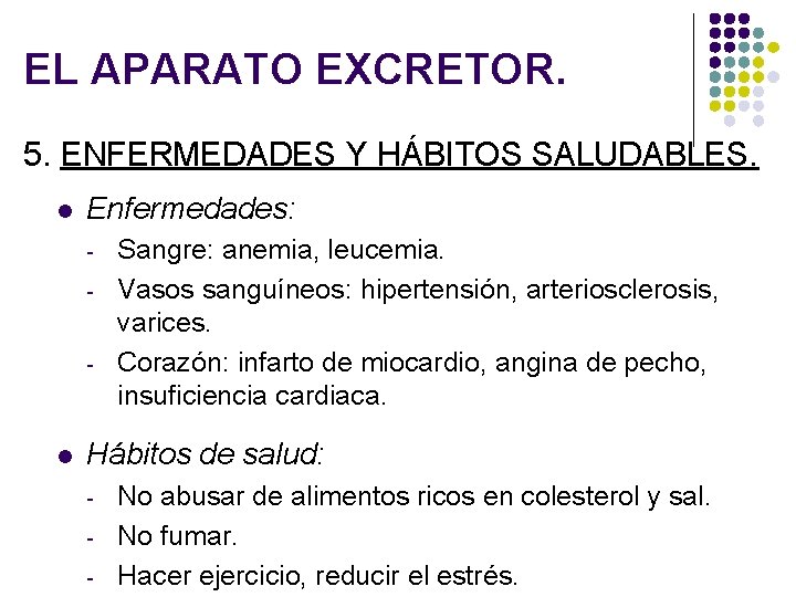 EL APARATO EXCRETOR. 5. ENFERMEDADES Y HÁBITOS SALUDABLES. l Enfermedades: - - l Sangre: