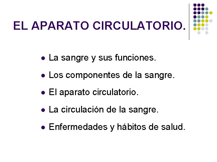 EL APARATO CIRCULATORIO. l La sangre y sus funciones. l Los componentes de la