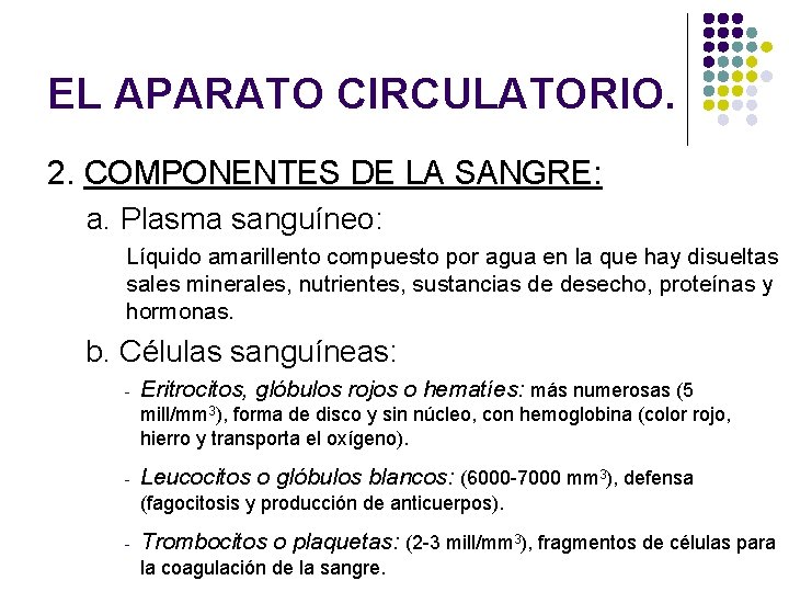 EL APARATO CIRCULATORIO. 2. COMPONENTES DE LA SANGRE: a. Plasma sanguíneo: Líquido amarillento compuesto