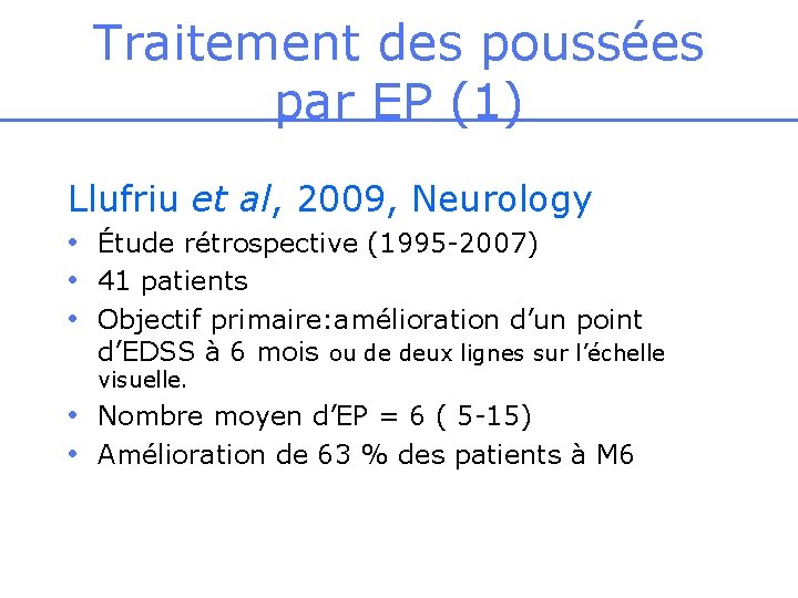 Traitement des poussées par EP (1) Llufriu et al, 2009, Neurology • Étude rétrospective