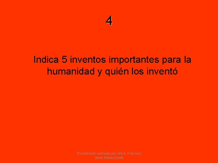 4 Indica 5 inventos importantes para la humanidad y quién los inventó Presentación realizada