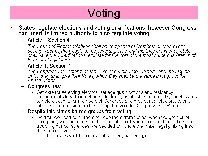 Voting • States regulate elections and voting qualifications, however Congress has used its limited