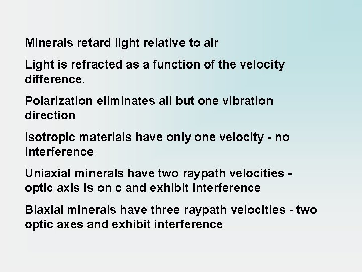 Minerals retard light relative to air Light is refracted as a function of the