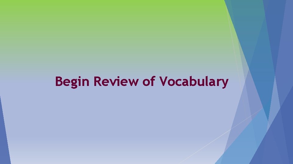 Begin Review of Vocabulary 