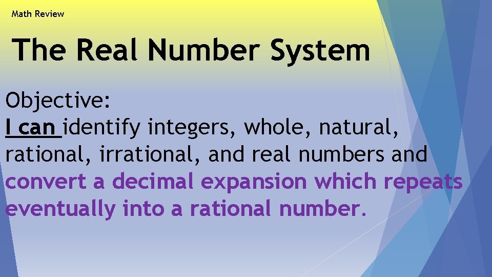 Math Review The Real Number System Objective: I can identify integers, whole, natural, rational,
