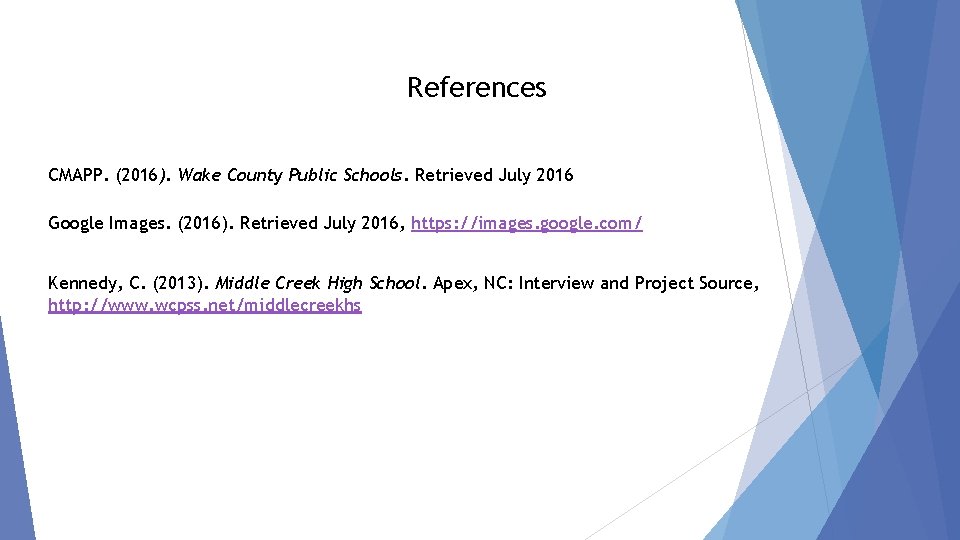 References CMAPP. (2016). Wake County Public Schools. Retrieved July 2016 Google Images. (2016). Retrieved