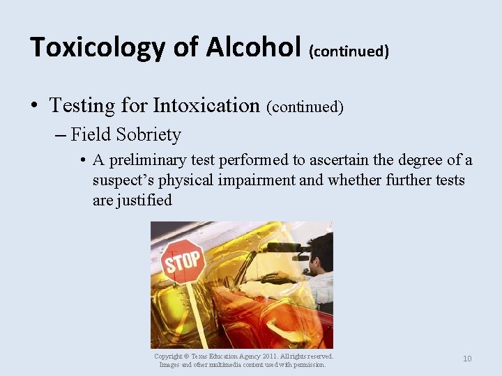 Toxicology of Alcohol (continued) • Testing for Intoxication (continued) – Field Sobriety • A