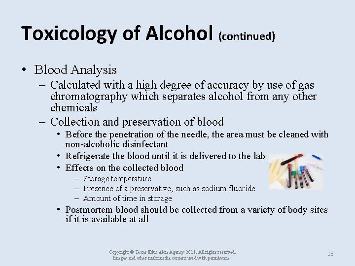 Toxicology of Alcohol (continued) • Blood Analysis – Calculated with a high degree of