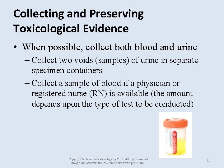  Collecting and Preserving Toxicological Evidence • When possible, collect both blood and urine