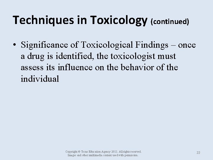 Techniques in Toxicology (continued) • Significance of Toxicological Findings – once a drug is