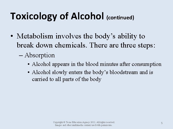 Toxicology of Alcohol (continued) • Metabolism involves the body’s ability to break down chemicals.