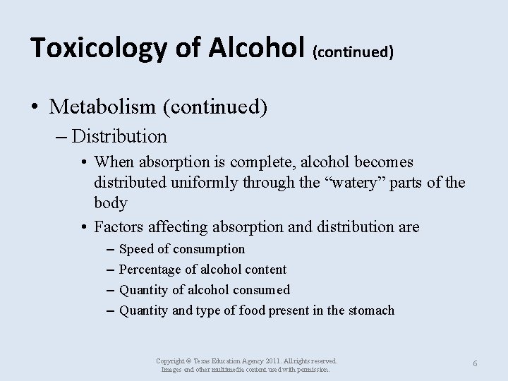 Toxicology of Alcohol (continued) • Metabolism (continued) – Distribution • When absorption is complete,
