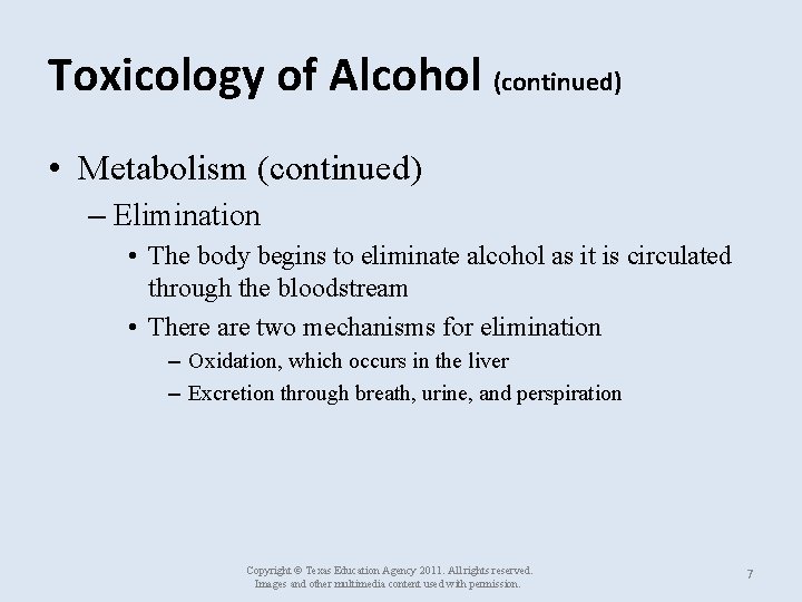 Toxicology of Alcohol (continued) • Metabolism (continued) – Elimination • The body begins to