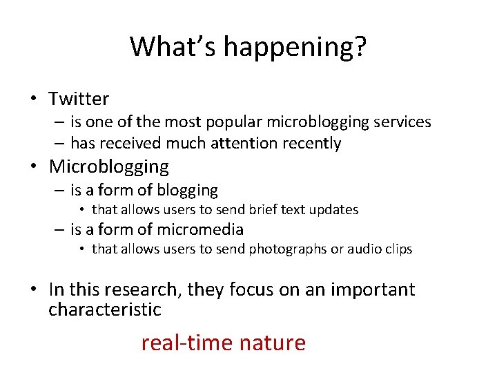What’s happening? • Twitter – is one of the most popular microblogging services – What’s happening? • Twitter – is one of the most popular microblogging services –