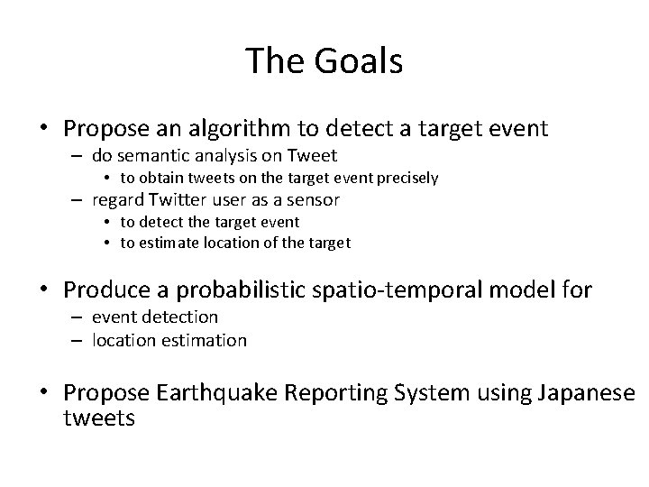 The Goals • Propose an algorithm to detect a target event – do semantic The Goals • Propose an algorithm to detect a target event – do semantic
