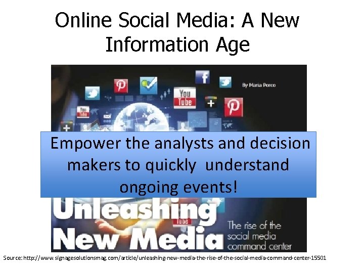 Online Social Media: A New Information Age Empower the analysts and decision makers to Online Social Media: A New Information Age Empower the analysts and decision makers to