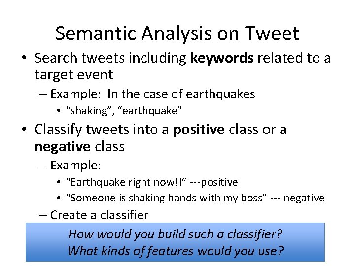 Semantic Analysis on Tweet • Search tweets including keywords related to a target event Semantic Analysis on Tweet • Search tweets including keywords related to a target event