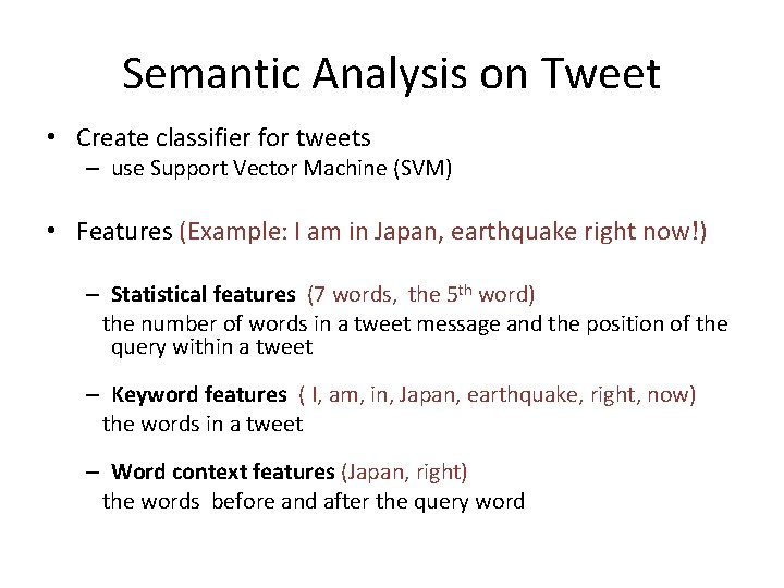 Semantic Analysis on Tweet • Create classifier for tweets – use Support Vector Machine Semantic Analysis on Tweet • Create classifier for tweets – use Support Vector Machine