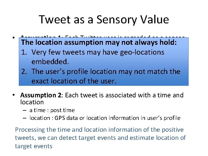 Tweet as a Sensory Value • Assumption 1: Each Twitter user is regarded as Tweet as a Sensory Value • Assumption 1: Each Twitter user is regarded as