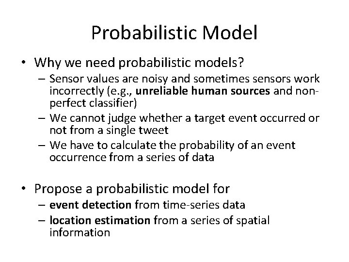 Probabilistic Model • Why we need probabilistic models? – Sensor values are noisy and Probabilistic Model • Why we need probabilistic models? – Sensor values are noisy and