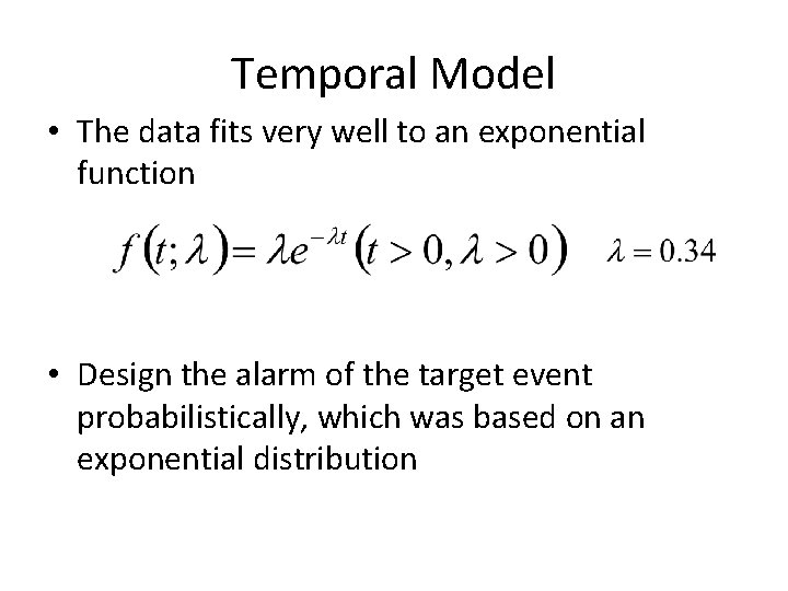 Temporal Model • The data fits very well to an exponential function • Design Temporal Model • The data fits very well to an exponential function • Design