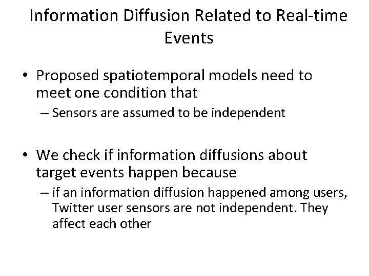 Information Diffusion Related to Real-time Events • Proposed spatiotemporal models need to meet one Information Diffusion Related to Real-time Events • Proposed spatiotemporal models need to meet one