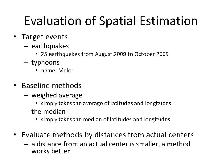 Evaluation of Spatial Estimation • Target events – earthquakes • 25 earthquakes from August. Evaluation of Spatial Estimation • Target events – earthquakes • 25 earthquakes from August.