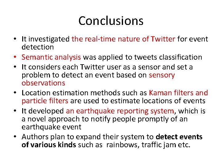 Conclusions • It investigated the real-time nature of Twitter for event detection • Semantic Conclusions • It investigated the real-time nature of Twitter for event detection • Semantic